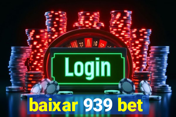 baixar 939 bet